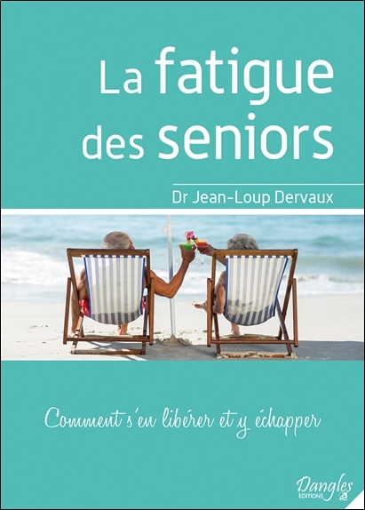 La fatigue des seniors - Comment s'en libérer et y échapper