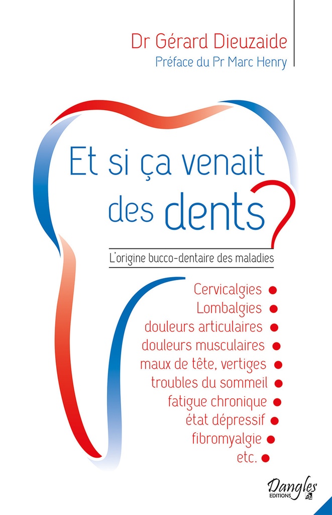 Et si ça venait des dents ? L'origine bucco-dentaire des maladies
