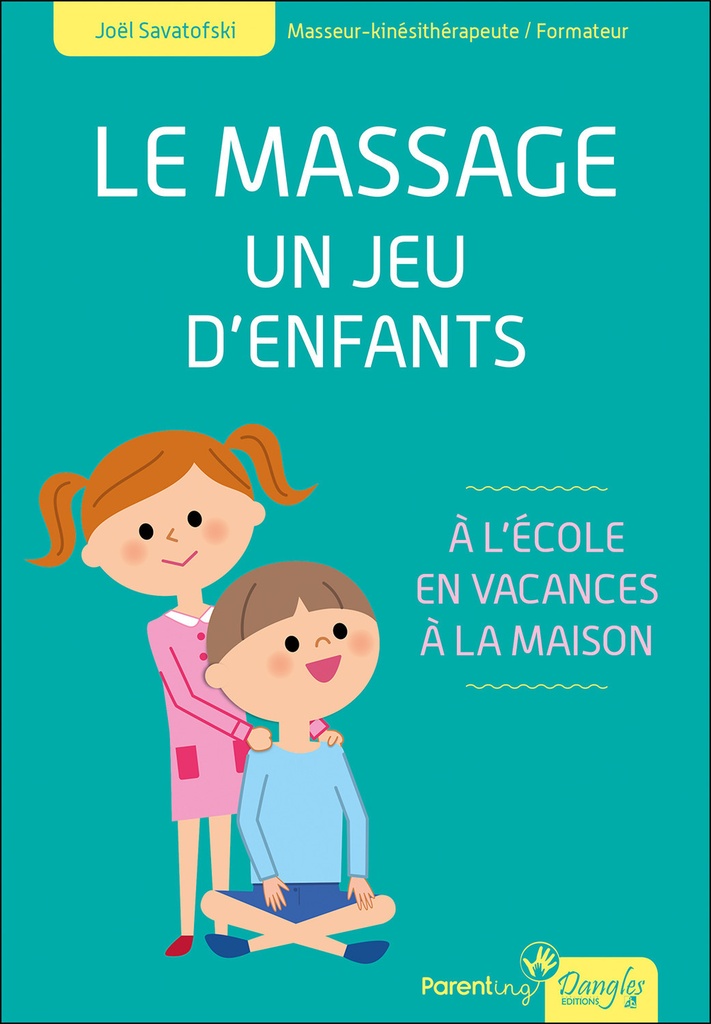 Le massage - Un jeu d'enfants - A l'école, en vacances, à la maison