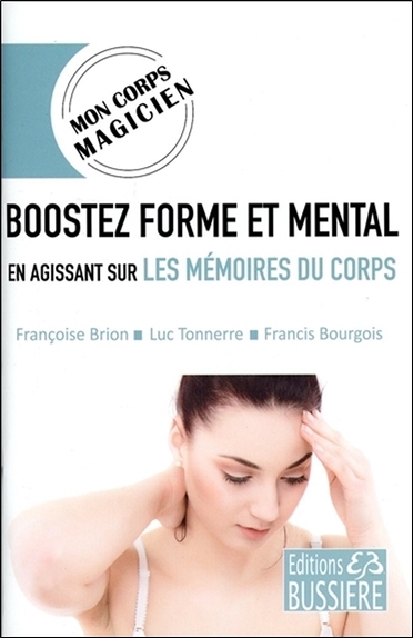 Boostez forme et mental en agissant sur les mémoires du corps - Mon corps magicien