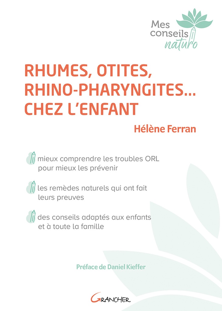 Rhumes, otites, rhino-pharyngites... chez l'enfant - Mieux comprendre les troubles ORL pour mieux les prévenir