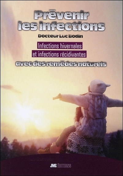 Prévenir les infections - Infections hivernales et infections récidivantes avec des remèdes naturels
