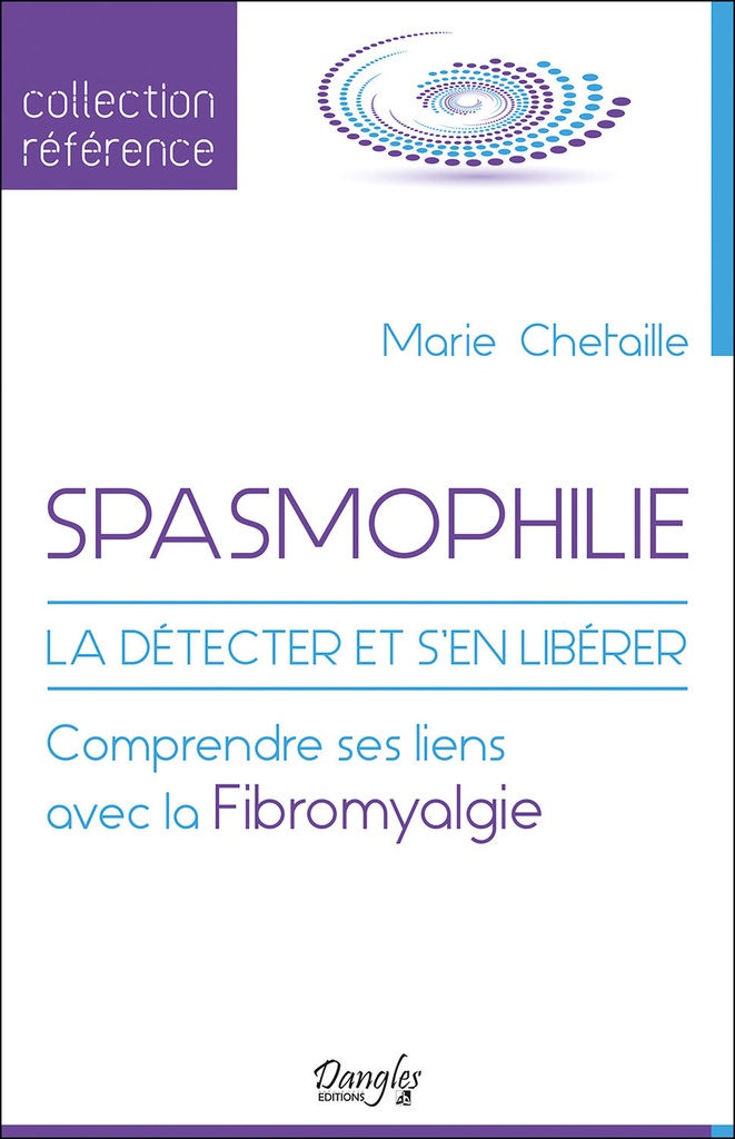 Spasmophilie - La détecter et s'en libérer - Comprendre ses liens avec la Fibromyalgie
