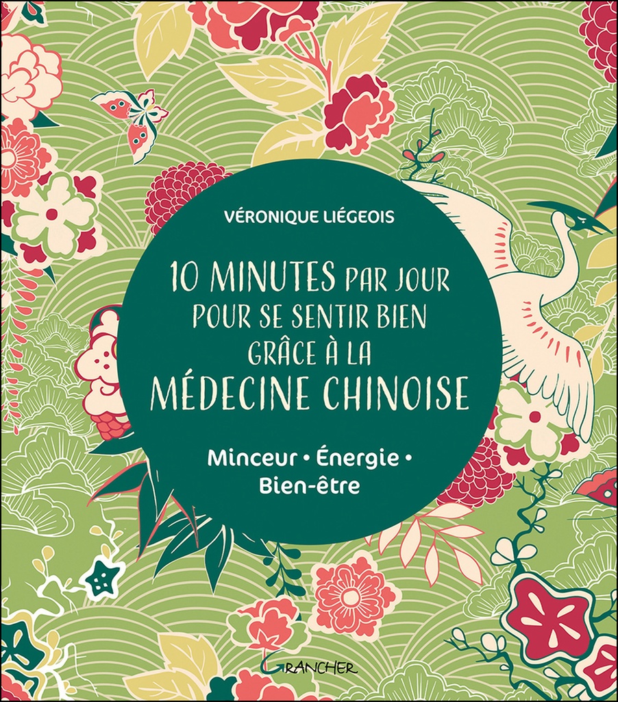 10 minutes par jour pour se sentir bien grâce à la médecine chinoise - Minceur -Energie - Bien-être