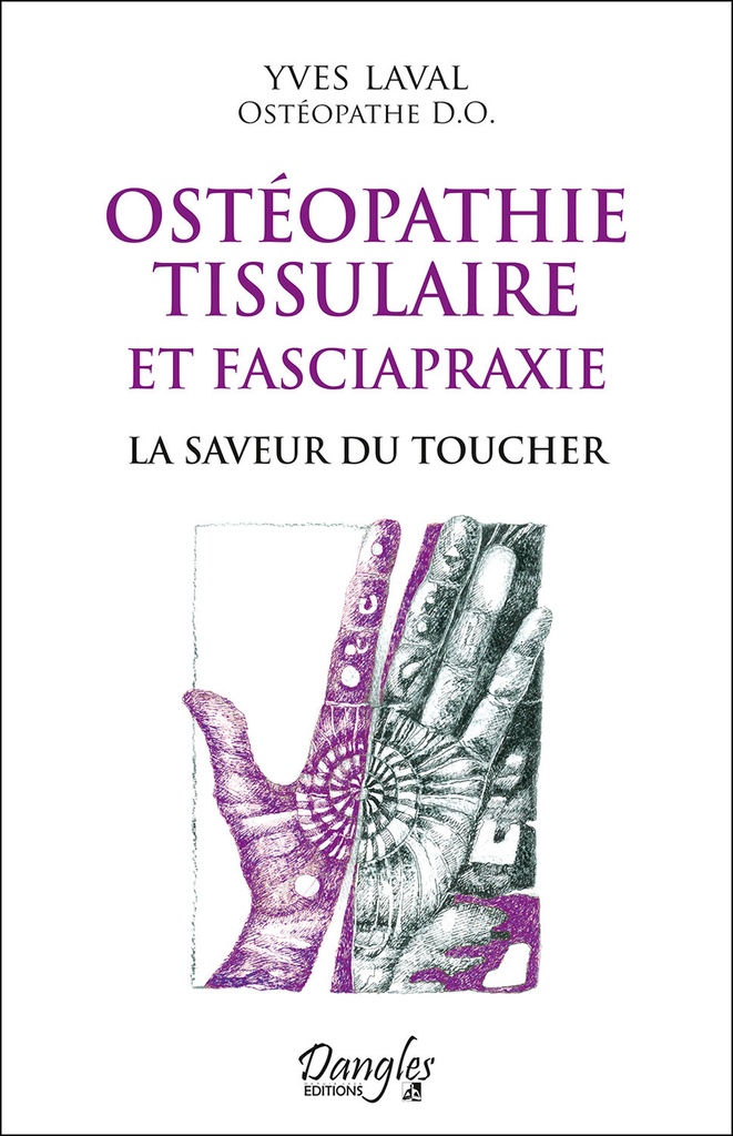 Ostéopathie tissulaire et fasciapraxie - La saveur du toucher