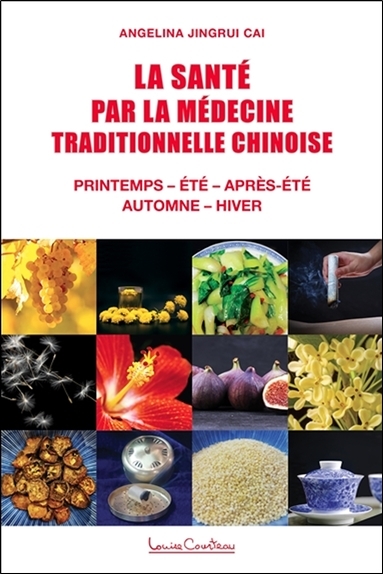 La Santé par la médecine traditionnelle chinoise - Printemps - Eté - Après-été - Automne - Hiver