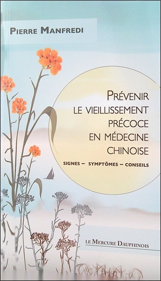 Prévenir le vieillissement précoce en médecine chinoise - Signes - Symptômes - Conseils