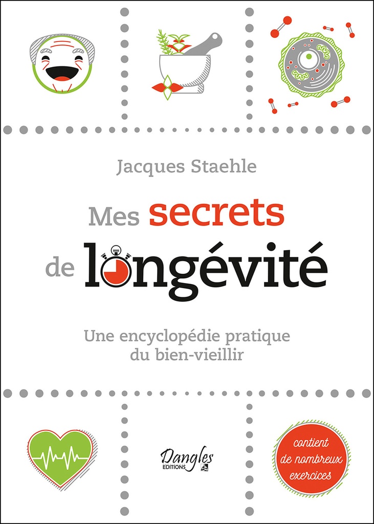 Mes secrets de longévité - Une encyclopédie pratique du bien-vieillir