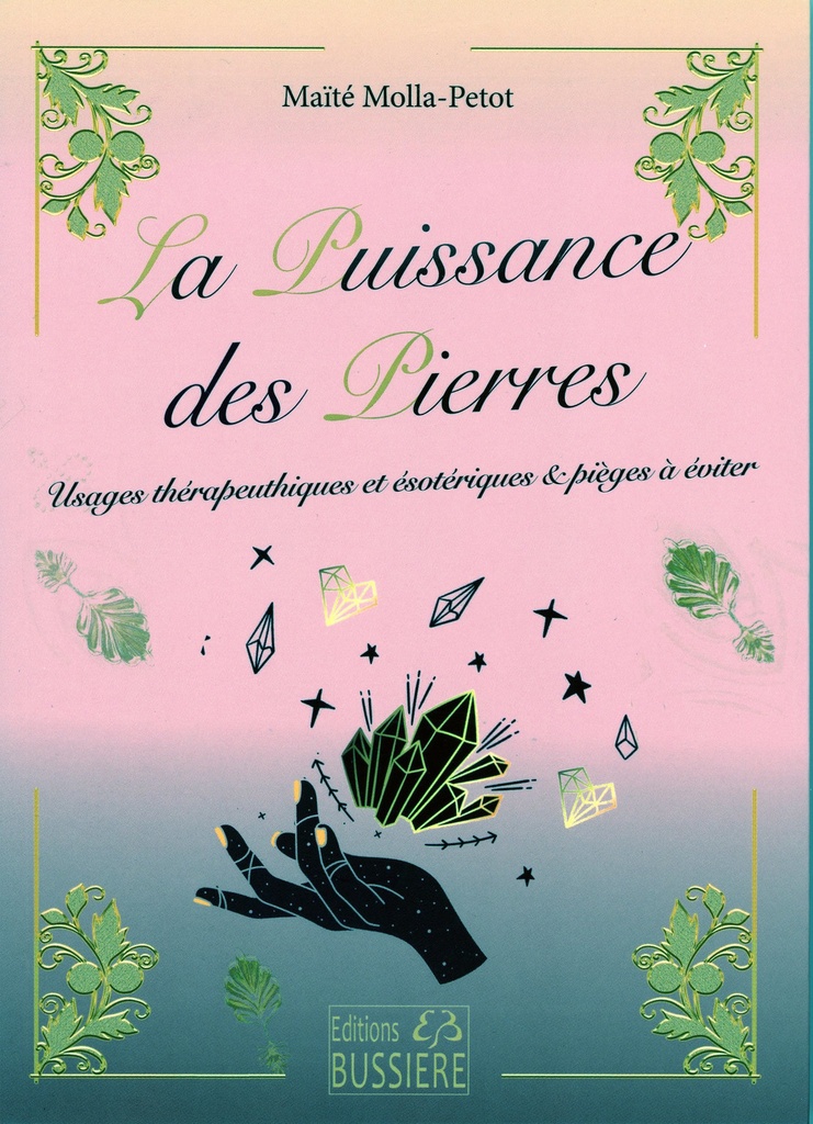 La puissance des pierres - Usages thérapeutiques et ésotériques & pièges à éviter