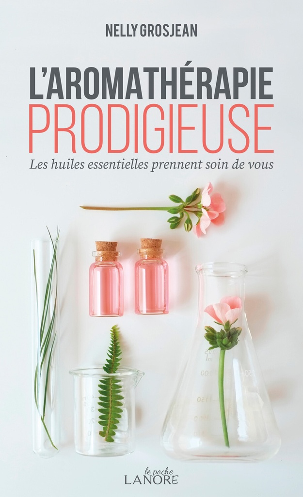 L'aromathérapie prodigieuse - Les huiles essentielles prennent soin de vous - Poche