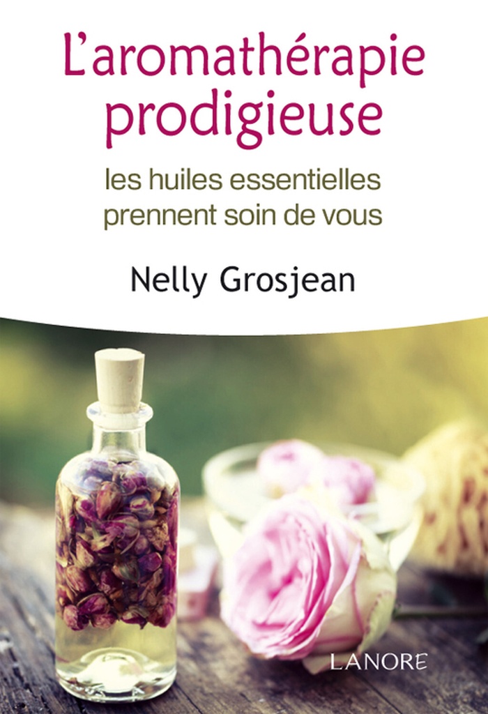 L'aromathérapie prodigieuse - Les huiles essentielles prennent soin de vous - Broché