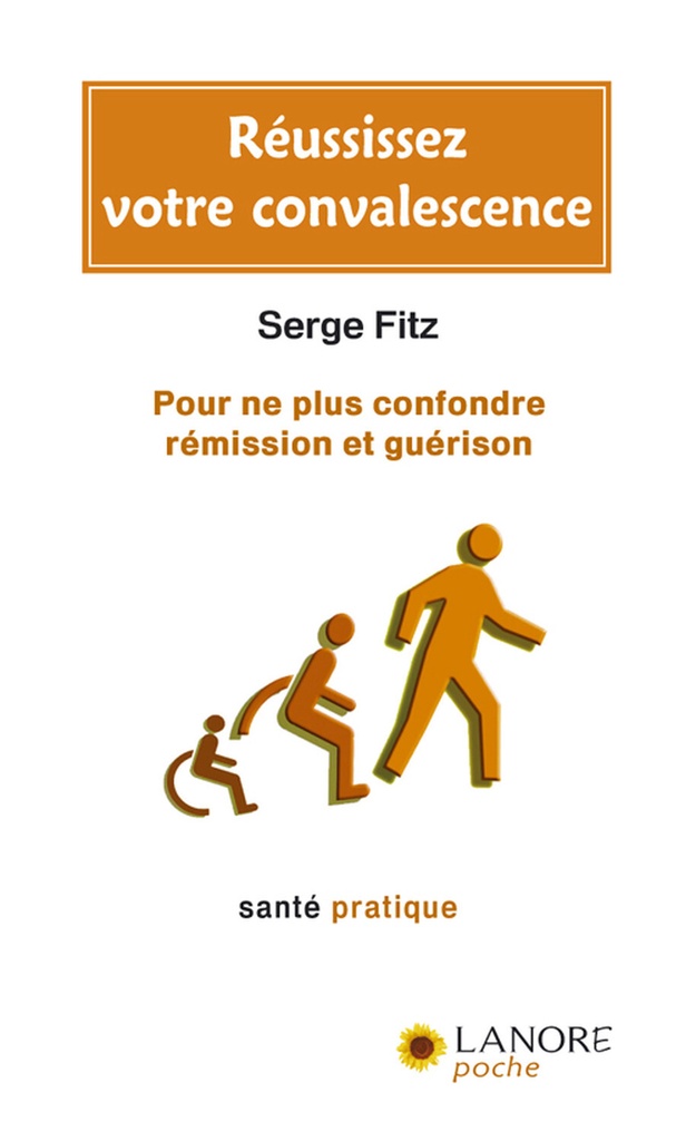 Réussissez votre convalescence - Pour ne plus confondre rémission et guérison