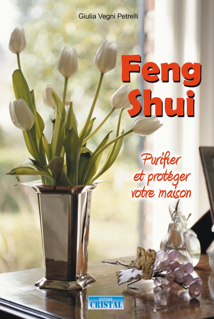 Feng-shui - Purifier et protéger votre maison