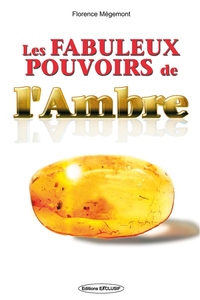 Les fabuleux pouvoirs de l'ambre