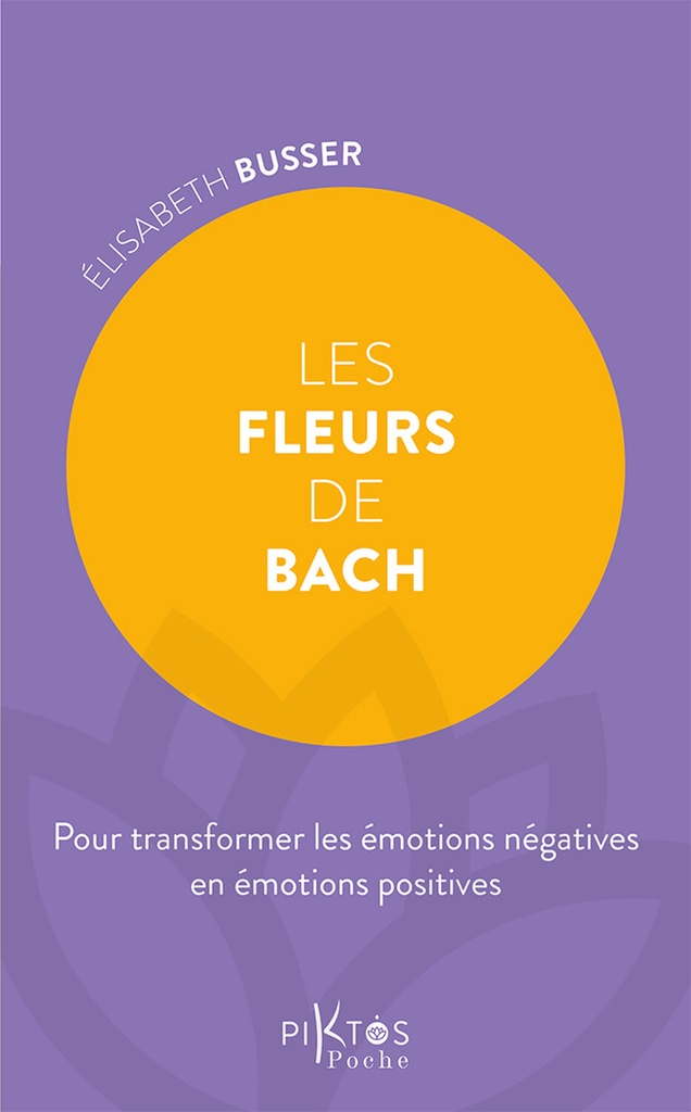 Les Fleurs de Bach - Pour transformer les émotions négatives en émotions positives