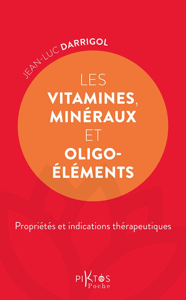 Les Vitamines, minéraux et oligoéléments - Propriétés et indications thérapeutiques
