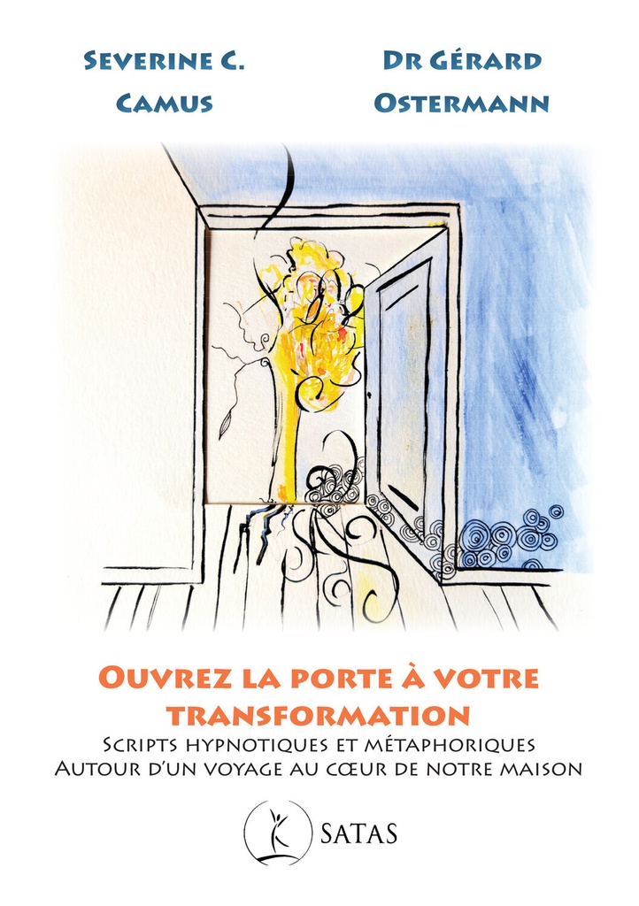 Ouvrez la porte à la transformation - Scripts hypnotiques et métaphoriques autour d'un voyage au coeur de notre maison