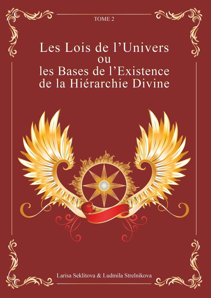 Les Lois de l'Univers ou les Bases de l'existence de la hiérarchie Divine tome 2