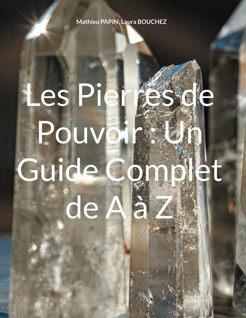 Les Pierres de Pouvoir : Un Guide Complet de A à Z