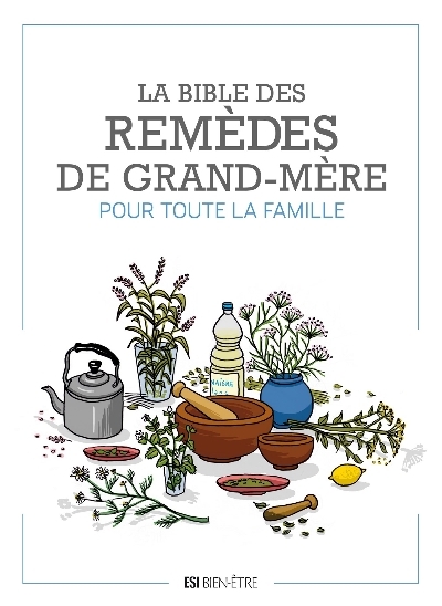 BIBLE DES REMEDES DE GRAND-MERE POUR TOUTE LA FAMILLE (LA)