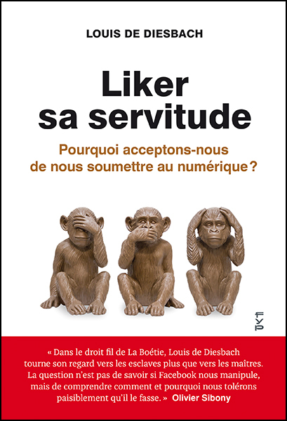 [9782364052253] Liker sa servitude. Pourquoi acceptons-nous de nous soumettre au numérique ?