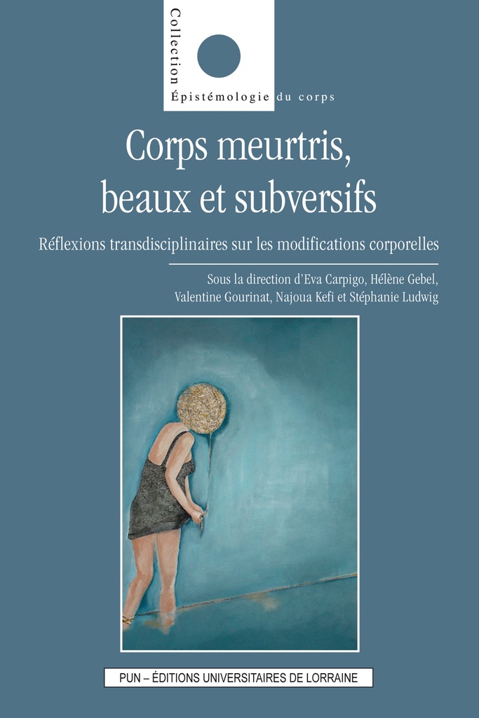 [9782814303393] Corps meurtris, beaux et subversifs - réflexions transdisciplinaires sur les modifications corporelles
