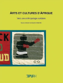 Arts et cultures d'Afrique - vers une anthropologie solidaire