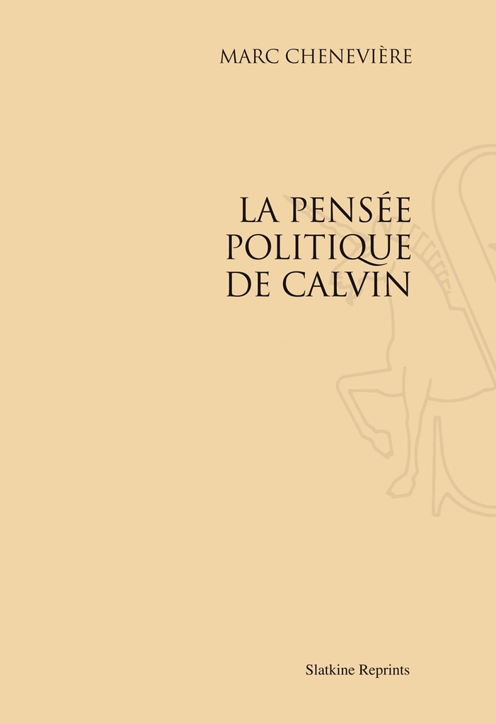 LA PENSEE POLITIQUE DE CALVIN. (1937)