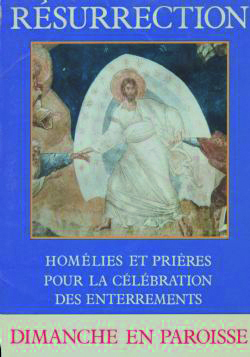 Résurrection - homélies et prières pour la célébration des enterrements