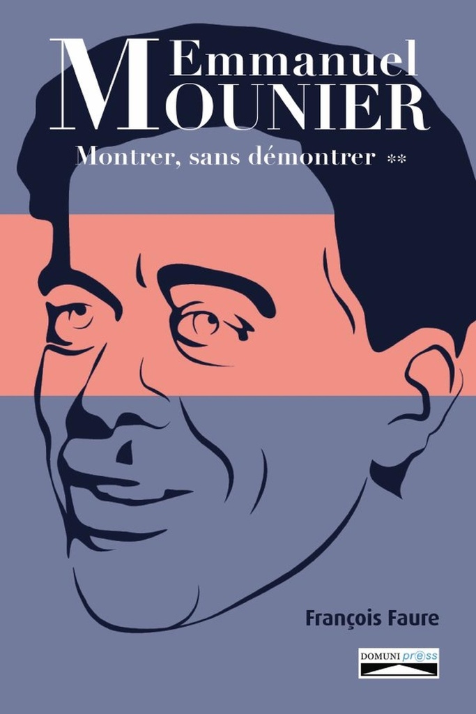 Emmanuel Mounier :  Montrer, sans démontrer