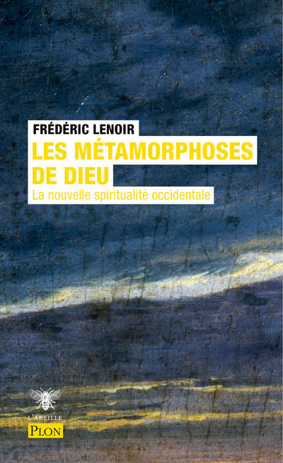 Les métamorphoses de Dieu - La nouvelle spiritualité occidentale