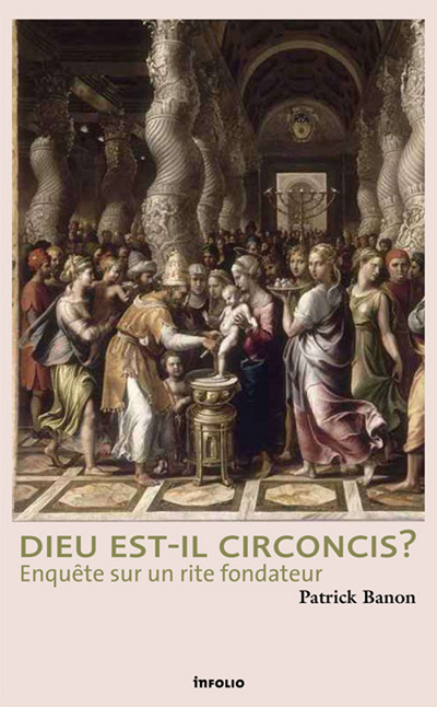 La Circoncision. Enquête sur un rite fondateur