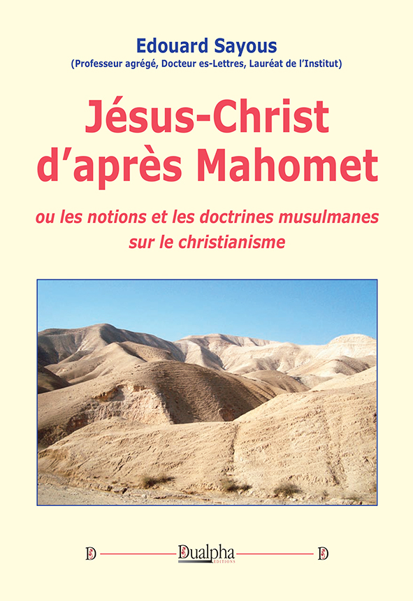 [9782353745692] Jésus-Christ d’après Mahomet ou les notions et les doctrines musulmanes sur le christianisme