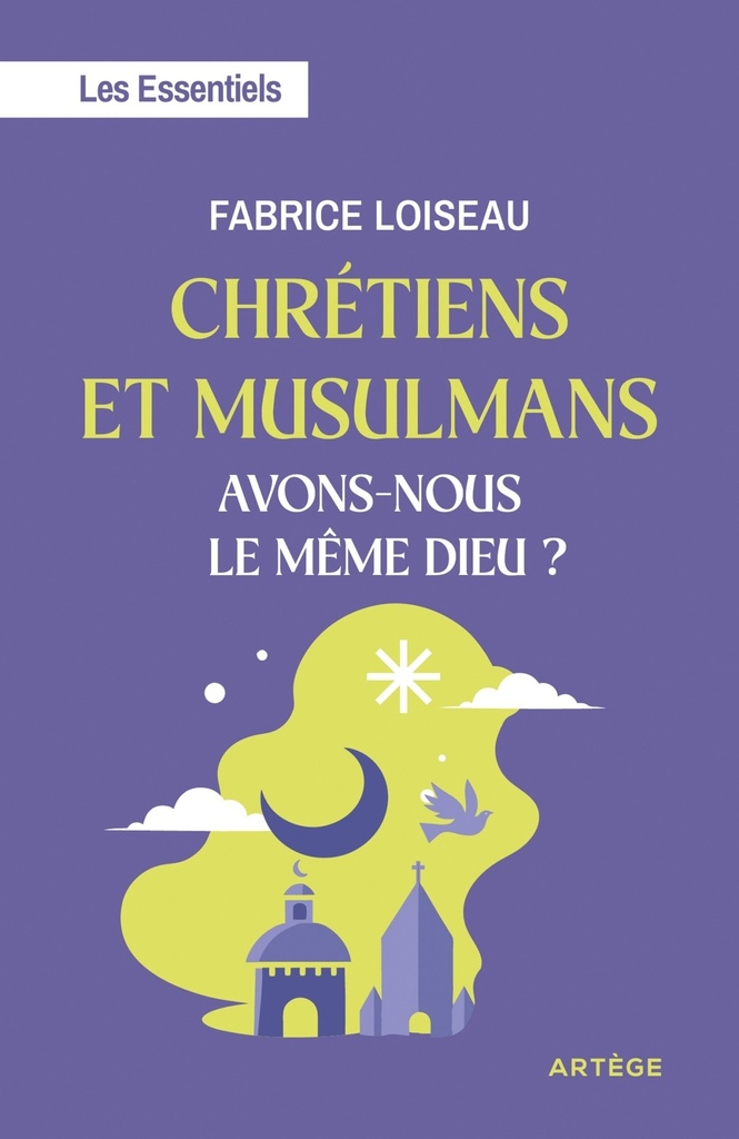 Chrétiens et musulmans, avons-nous le même Dieu ?