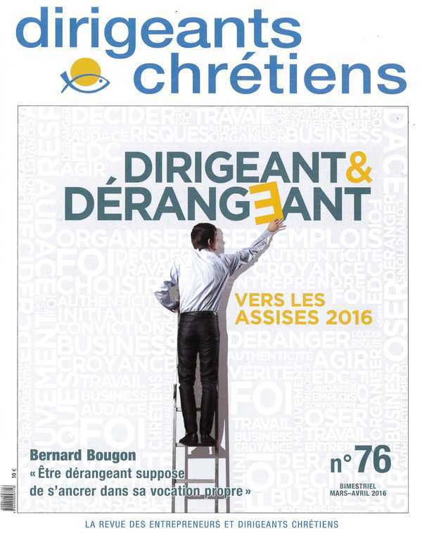 Dirigeants chrétiens N°76 - Dirigeant & Dérangeant - Mars/Avril 2016