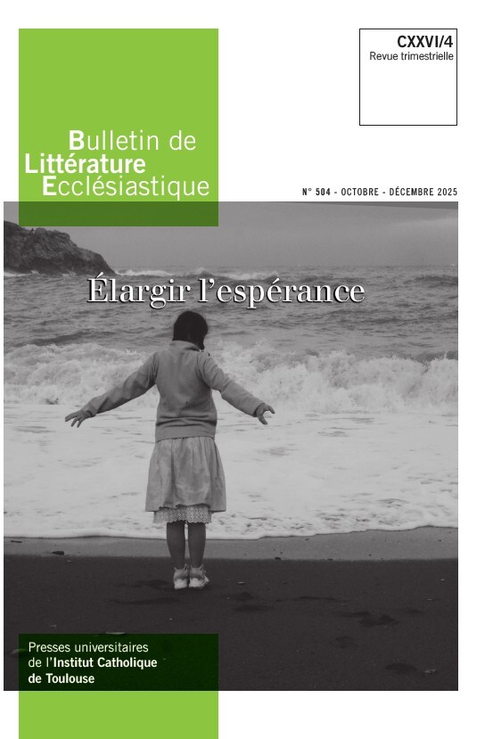 Bulletin de Littérature ecclésiastique n°504 CXXVI/4, octobre - décembre 2025