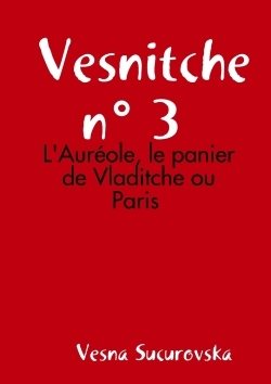 Vesnitche n° 3 : L'Auréole, le panier de Vladitche ou Paris