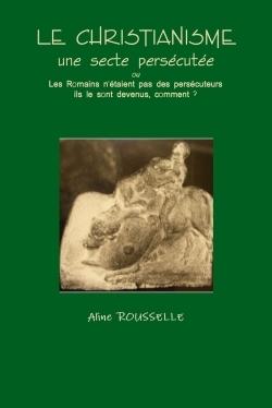 Le CHRISTIANISME - une secte persécutée