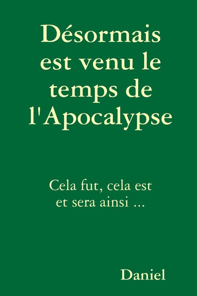DESORMAIS EST VENU LE TEMPS DE L'APOCALYPSE