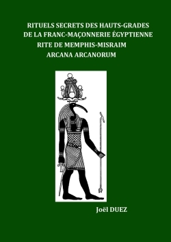 Rituels Secrets des Hauts-Grades de la Franc-Maçonnerie Egyptienne