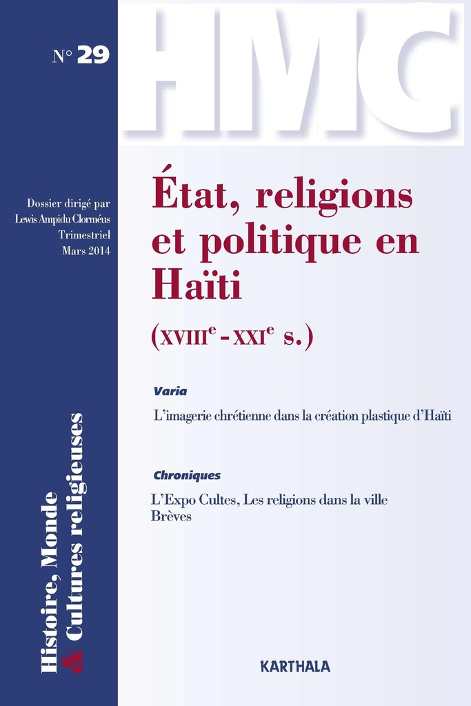 HISTOIRE, MONDE ET CULTURES RELIGIEUSES, N-29, ETAT, RELIGIONS ET POLITIQUE EN HAITI (XVIIIE - XXIE