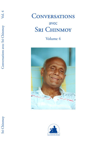 CONVERSATIONS AVEC SRI CHINMOY VOLUME 4