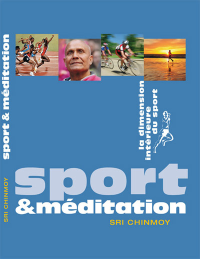 SPORT ET MEDITATION. LA DIMENSION INTERIEURE DU SPORT.