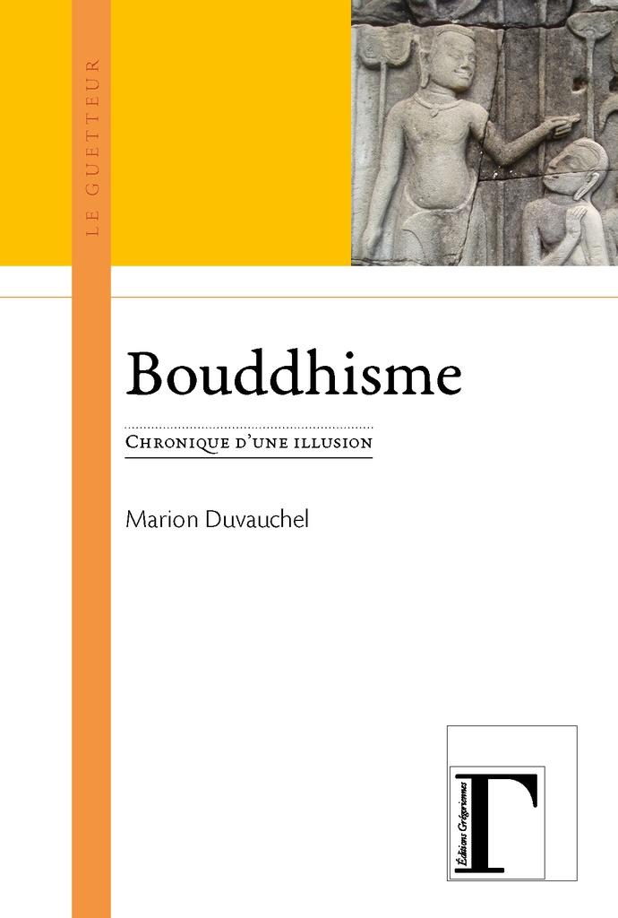 [9782367660387] Bouddhisme - chronique d'une illusion
