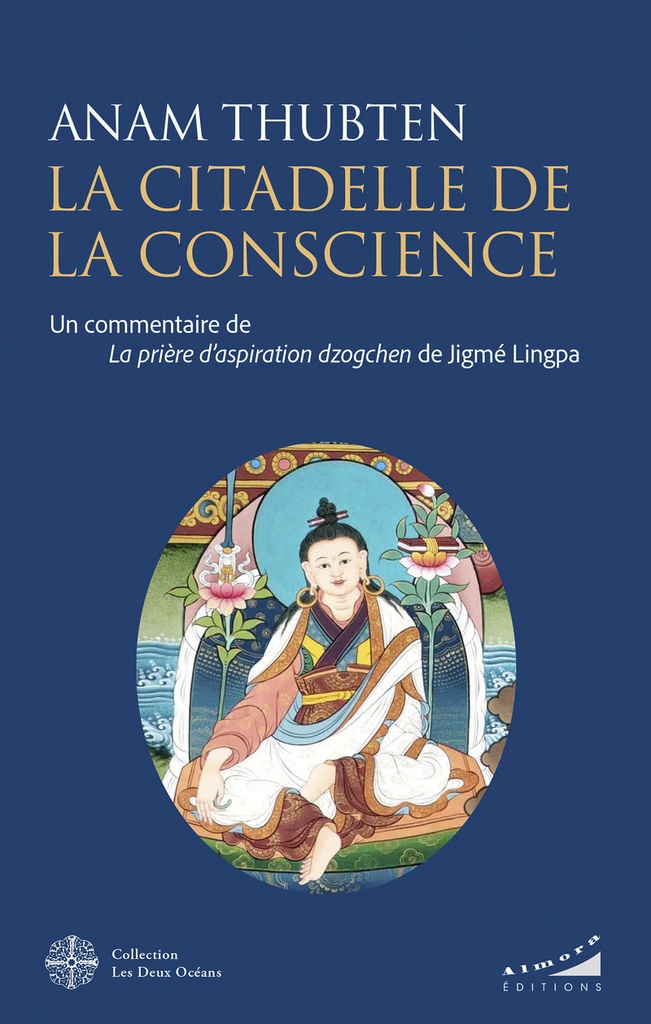 [9782351187371] La citadelle de la conscience - Un commentaire de la prière d'aspiration Dzogchen de Jigmé Lingpa