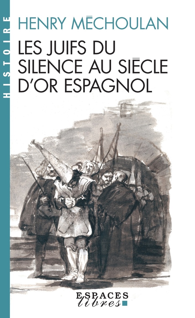 Les Juifs du silence au siècle d'or espagnol (Espaces Libres - Histoire)