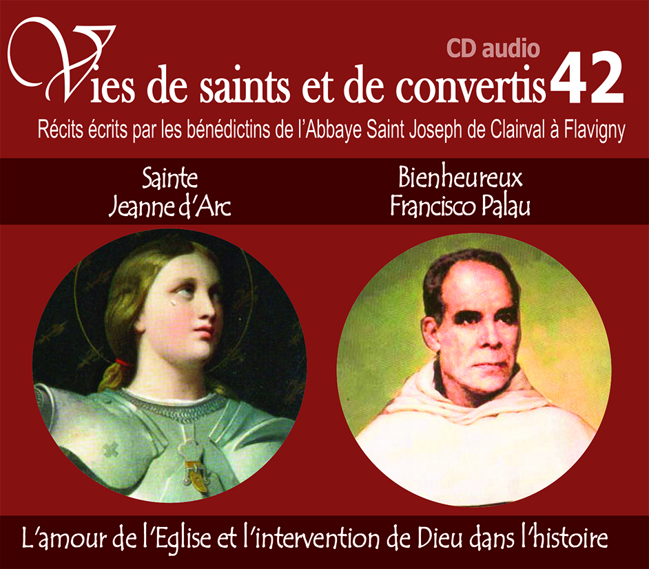 Vies de saints et de convertis, livre audio T42 - sainte Jeanne d'Arc et Bienheureux Francisco Palau - l'amour de l'église et l'intervention de Dieu dans l'histoire - CD342