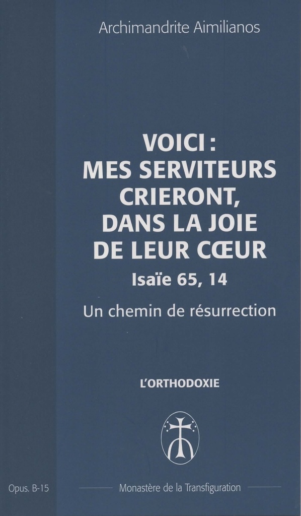 Voici : mes serviteurs crieront, dans la joie de leur cœur (Isaïe 65,14) Un chemin de résurrection