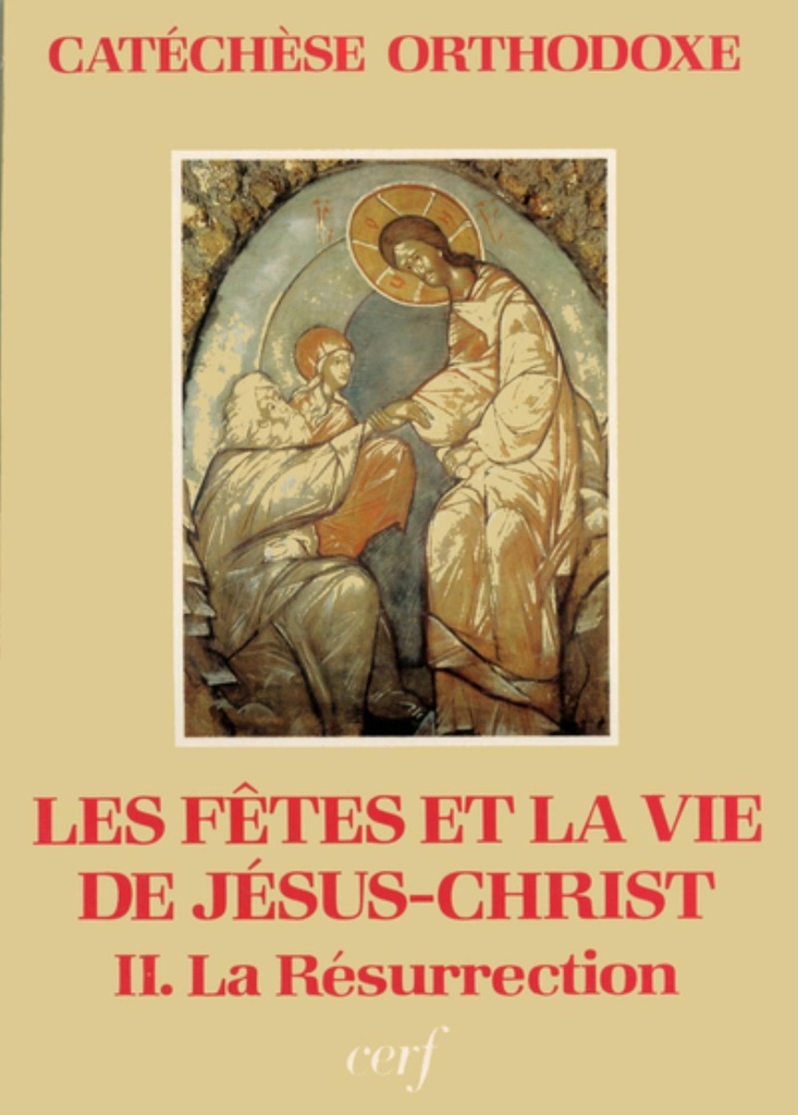 FÊTES ET LA VIE DE JÉSUS-CHRIST, II : LA RÉSURRECTION