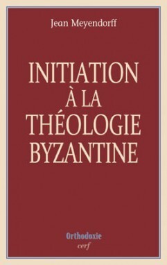 INITIATION À LA THÉOLOGIE BYZANTINE